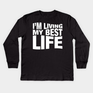 I'm Living My Best Life. Kids Long Sleeve T-Shirt